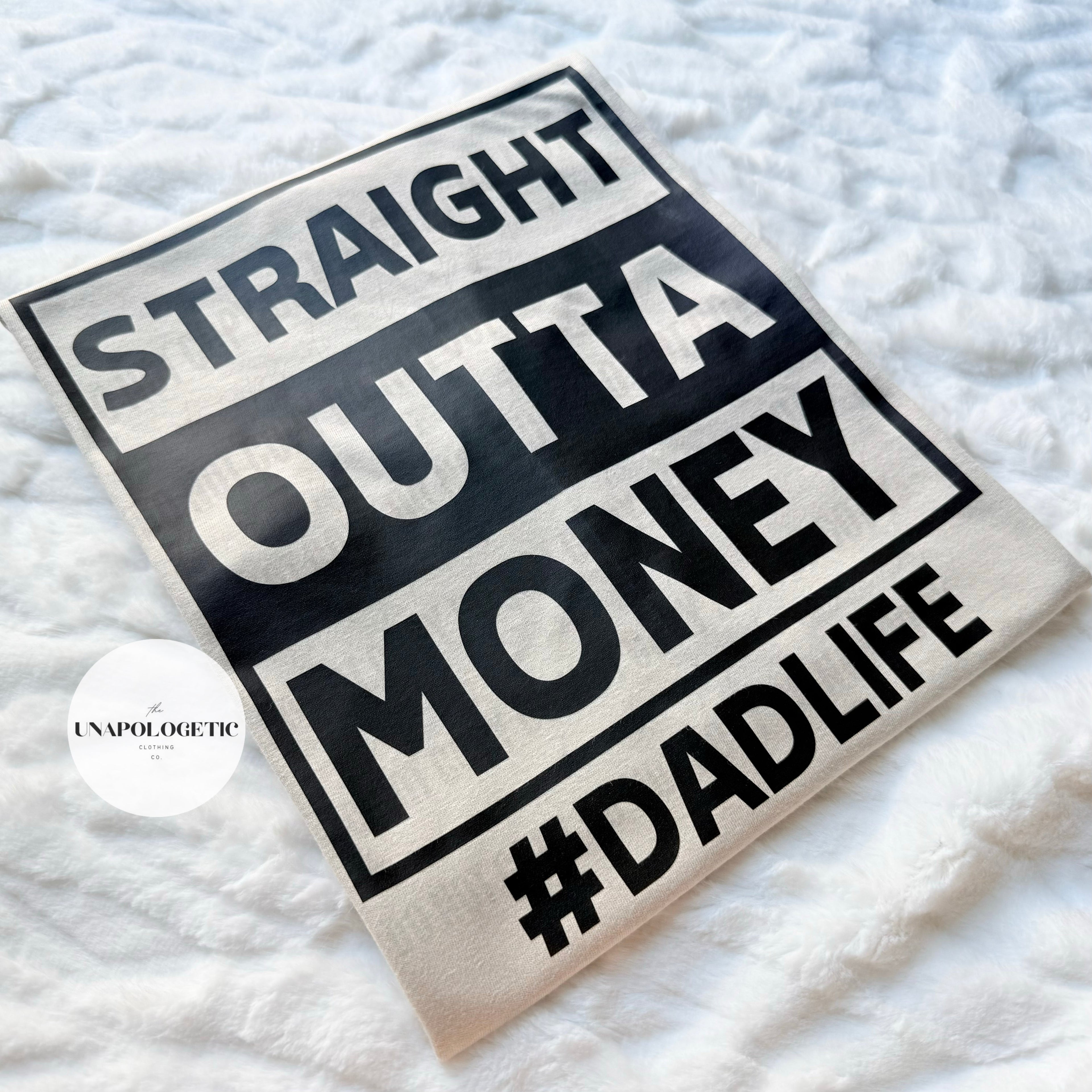 Straight Outta Money Dad Life - WS