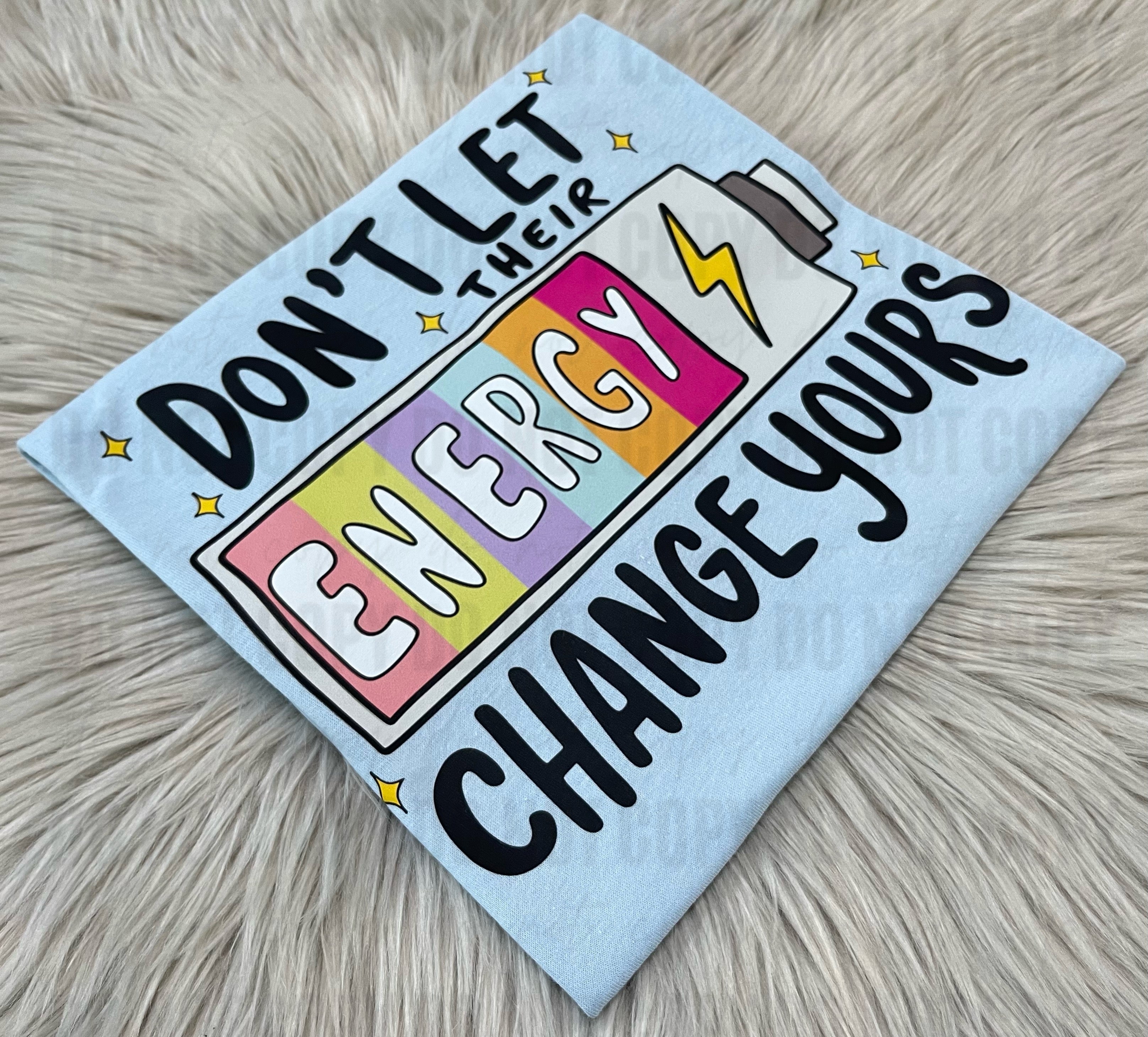 Don't let their energy change yours- WS